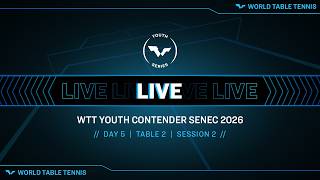 LIVE! | T2 | Day 5 | WTT Youth Contender Senec 2026 | Session 2