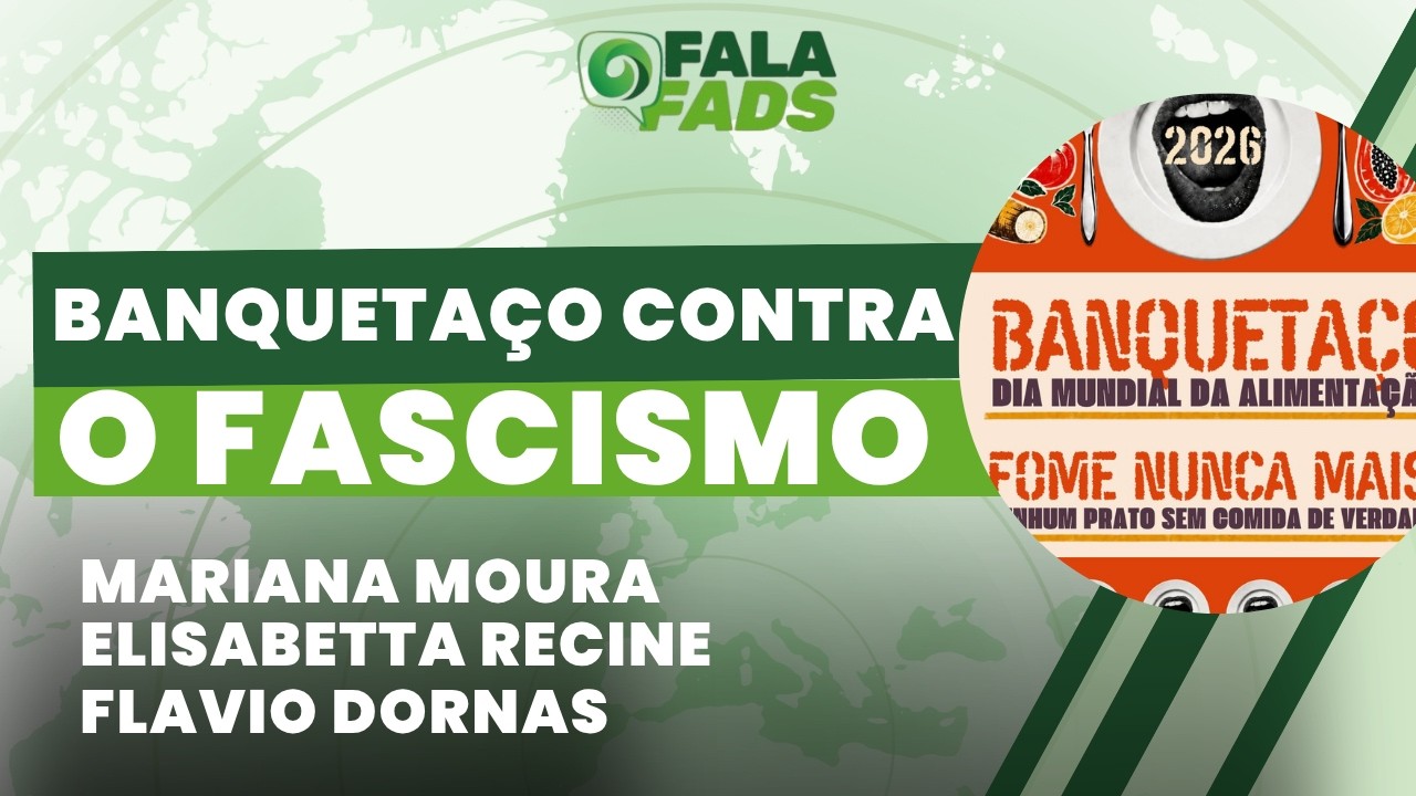 Alimentação também é política: banquetaço contra o fascismo | Fala Fads! | 14/10/26