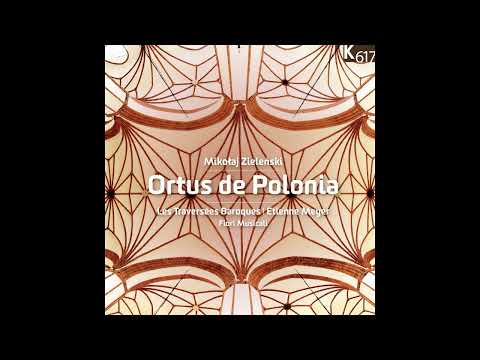 Mikołaj Zieleński (fl. 1611) - Ortus de Polonia [Les Traversées Baroques, Etienne Meyer]