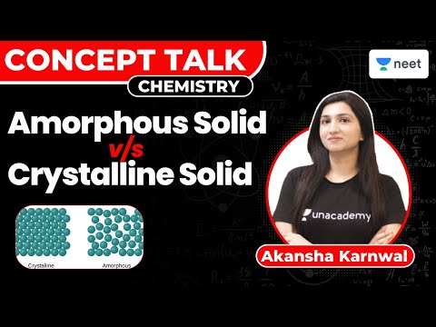 Amorphous Solid Vs Crystalline Solid | Chemistry | NEET 2023 | Akansha Karnwal