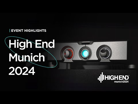 High End Munich 2024 - Event Highlights