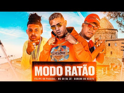 FELIPE DO PASCOAL, MC CH DA ZO E DANADO DO RECIFE - MODO RATÃO