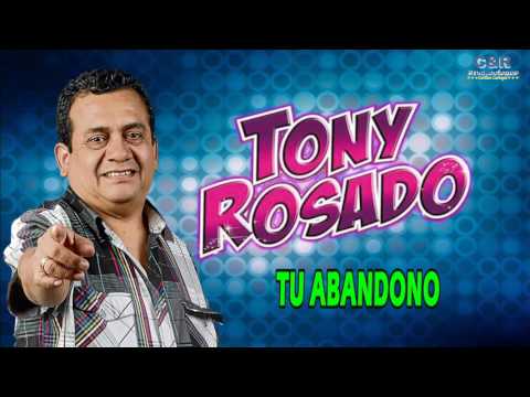 TONY ROSADO - TU ABANDONO