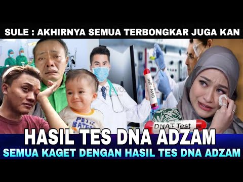 Hasil Tes DNA Adzam Mengejutkan, Semua Kaget dengan Terbongkarnya  Semua Ini !!!