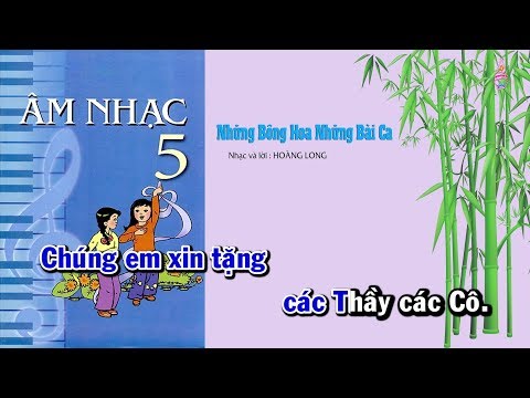 , title : 'Bài 4 | Những Bông Hoa Những Bài Ca - Âm Nhạc Lớp 5 || Tập Hát Theo Lời | CD Bộ Giáo Dục'