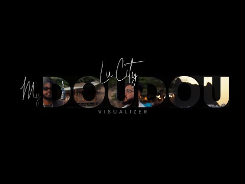 Lu City - My Doudou (Official Visualizer)