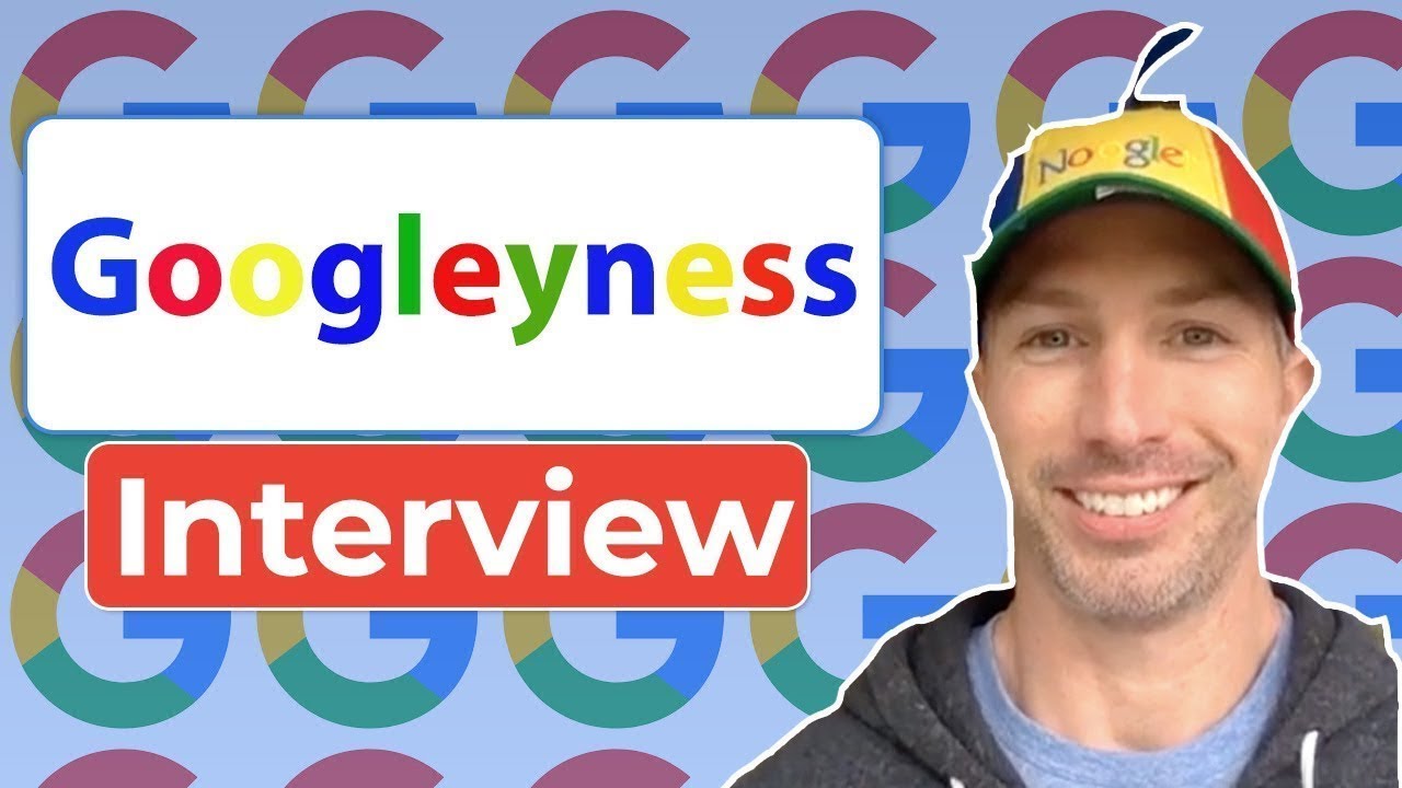 Interviewing for Googleyness at Google
