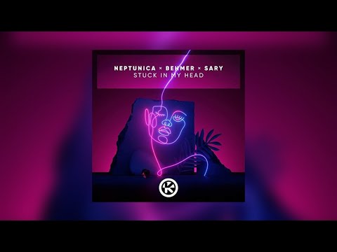 Neptunica & Behmer & Sary - Stuck In My Head