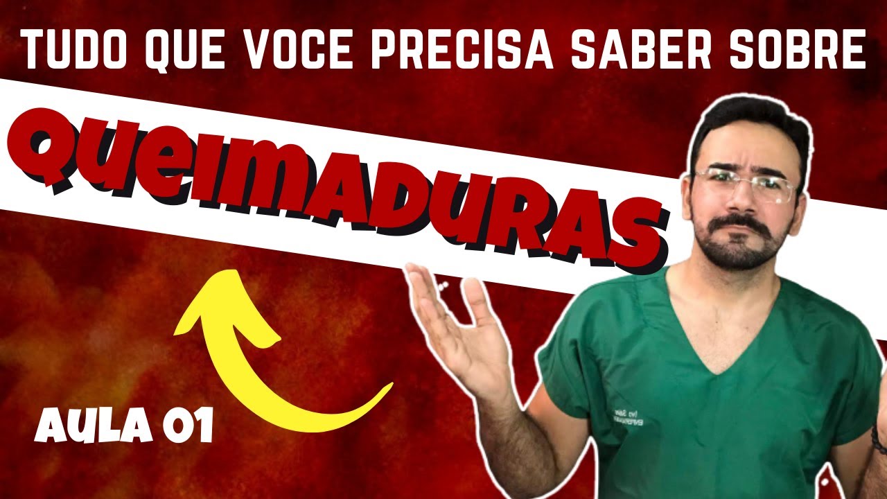 🔴QUEIMADURAS: Classificação, cuidados e tratamento - PARTE 01.