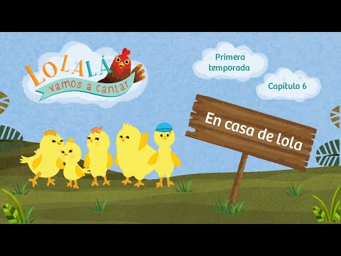 Cantoalegre - Lolalá vamos a cantar - En casa de Lola (Temporada 1 - Episodio 6)