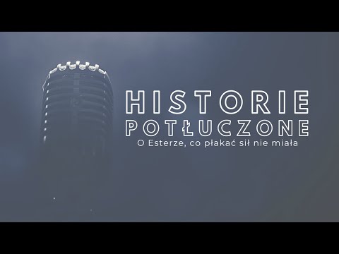 Historie potłuczone [#197] O Esterze, co płakać sił nie miała