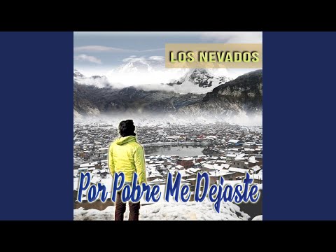 Por Pobre Me Dejaste - Los Nevados