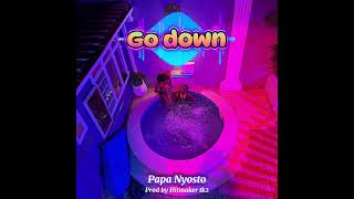 Go Down - Papa Nyosto (Official Audio)