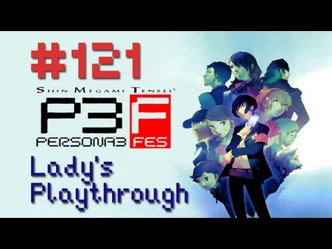 Let's Play Shin Megami Tensei: Persona 3 FES - The Journey - Part 121 [With Commentary]