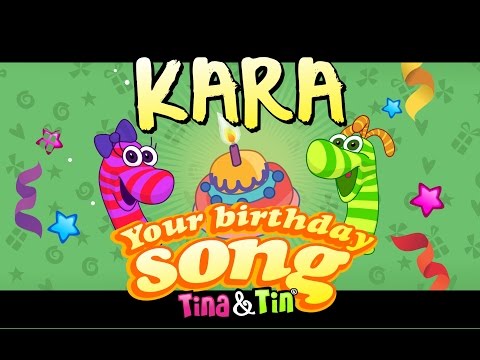 Tina&Tin Happy Birthday KARA (Personalized Songs For Kids) #PersonalizedSongs