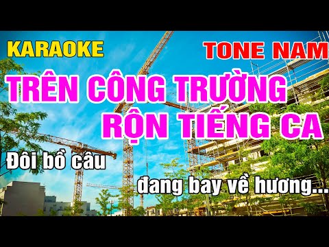 Trên Công Trường Rộn Tiếng Ca Karaoke Tone Nam Nhạc Sống gia huy karaoke