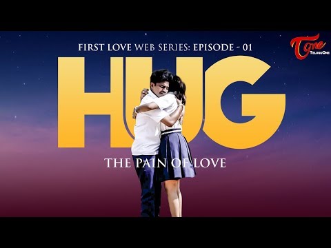 HUG | FIRST LOVE Web Series | Epi #1 | by Mukesh | TeluguOne Originals Video