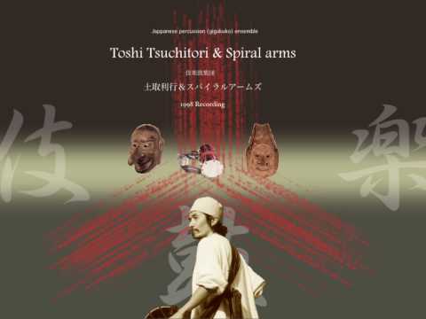 Toshi Tsuchitori & Spiral arms  土取利行＆スパイラルアームズ
