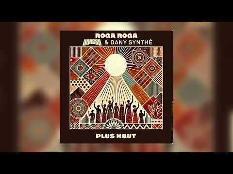 Roga Roga ft. Yorssy & Dany Synthé - Plus Haut (Audio Officiel)