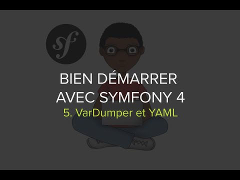 Formation Symfony 4 Épisode 5 Les composants VarDumper et YAML