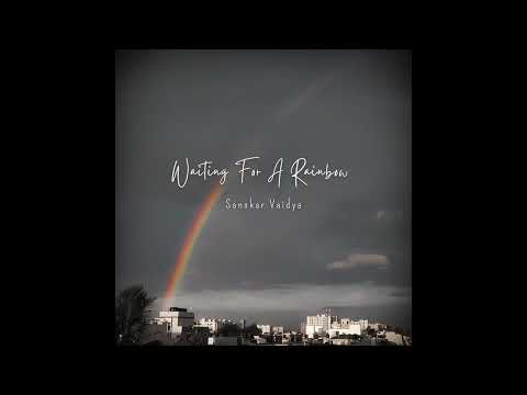 Sanskar Vaidya - Waiting For A Rainbow (Lyric Video)