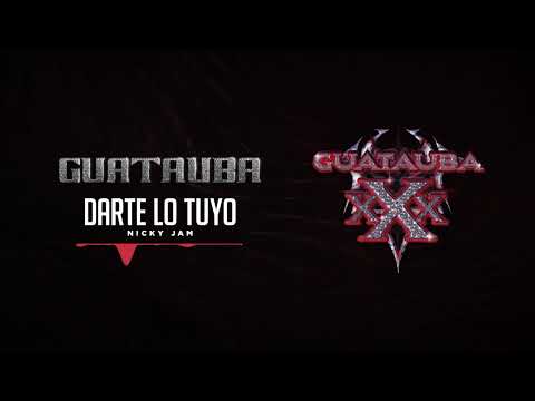 Nicky Jam - Darte Lo Tuyo | Guatauba xXx