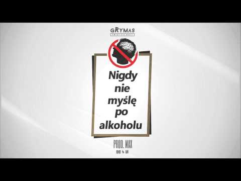 gRymas - "Nigdy nie myślę po alkoholu" (prod.Max)