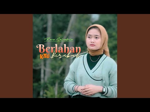 Berlahan Kau Berubah