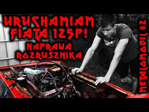 PRÓBA RUSZENIA FIATA - naprawa rozrusznika - METALOMOBIL #2 - Fiat 125p