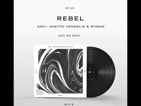 AN21, Dimitri Vangelis & Wyman - Rebel (Original Mix)