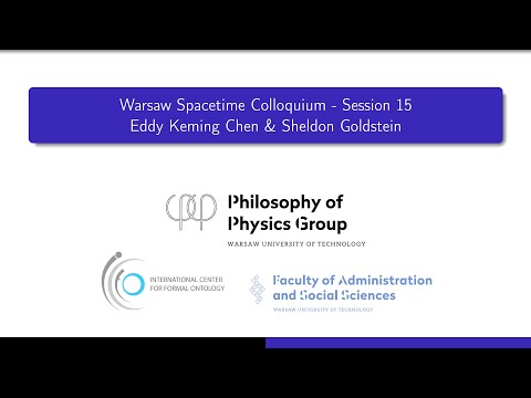 Warsaw Spacetime Colloquium #15 - Eddy Keming Chen and Sheldon Goldstein (2022/06/03)