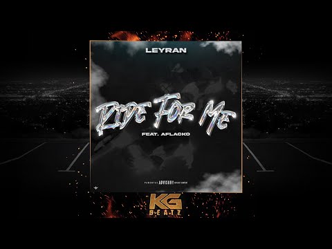 Leyran ft. Aflacko - Ride For Me [Prod. By BeatsByHT] [New 2021]