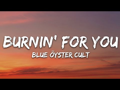Blue Oyster Cult - Burnin' For You (Lyrics)