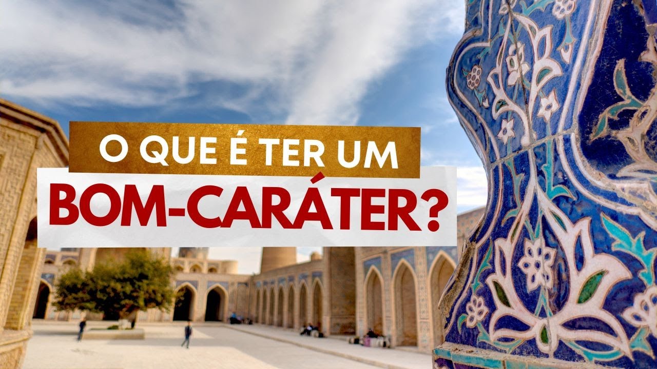 O que é ter um bom-caráter?