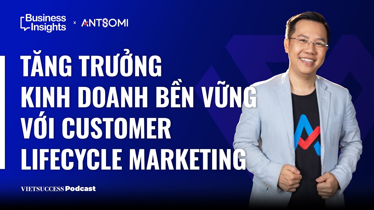 OmniNext #4 | Tăng trưởng kinh doanh bền vững với Customer Lifecycle Marketing