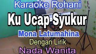 Download lagu KU UCAP SYUKUR | KARAOKE NADA WANITA | MONA LATUMAHINA | KARAOKE ROHANI | mp3 Download lagu KU UCAP SYUKUR | KARAOKE NADA WANITA | MONA LATUMAHINA | KARAOKE ROHANI | mp3