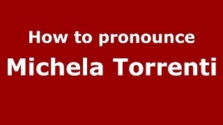 How to pronounce Michela Torrenti