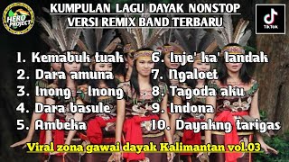 Download lagu KUMPULAN DJ LAGU DAYAK NONSTOP‼️ VERSI REMIX BAND TERBARU • VIRAL ZONA GAWAI DAYAK KALIMANTAN 🔥 mp3