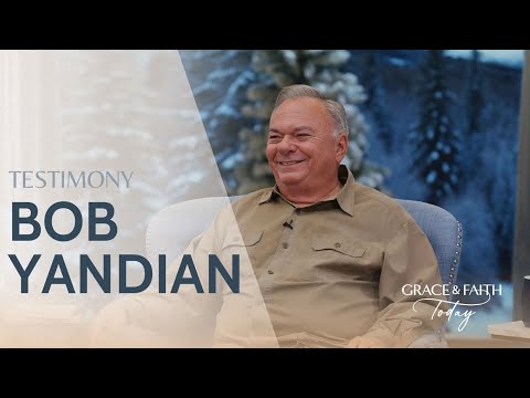 Pastor Bob Yandian: Testimony – Grace & Faith Today - Gospel Ministers, Public Figures, Testimonies - Gospel Truth Network