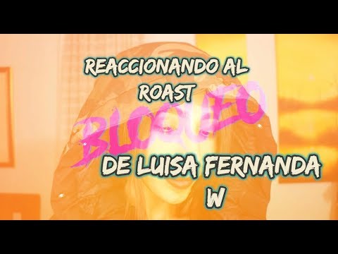 BLOQUEO (roast yourself challenge) - LUISA FERNANDA W - VIDEOREACCIÓN