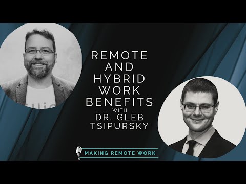 Remote and Hybrid Work Benefits with Dr. Gleb Tsipursky