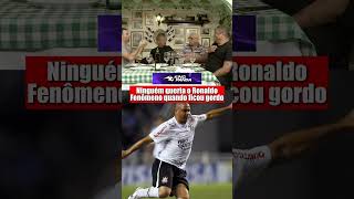 Ninguém queria o Ronaldo Fenômeno quando ficou gordo #futebol #kingpanda #ronaldo7 #fyp #viral