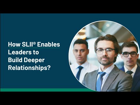 Unlocking Deeper Relationships: The Power of SLII® Leadership