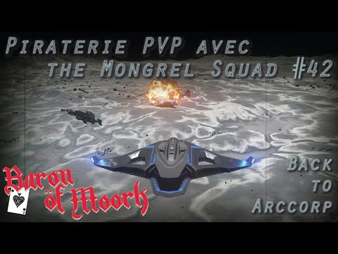 Piracy PVP with The Mongrel Squad #42 - Back to Arccorp - Star Citizen 3.15.1 [ VOST FR - ENG ]
