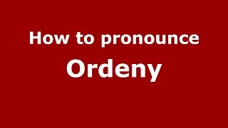 How to pronounce Ordeny