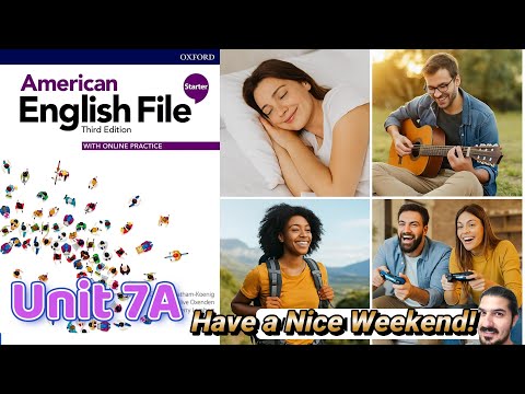 Unit 7A Have a Nice Weekend! | Question Word Order,Free Time Verbs, /w/ /h/ /aʊ/–AEF Starter 3rd Ed.
