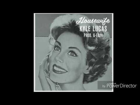 Kyle Lucas Housewife Ft G Eazy