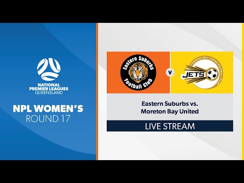 NPL Women's R17 - Eastern Suburbs vs. Moreton Bay United