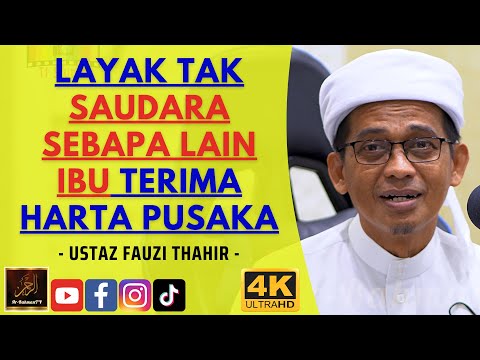 Ustaz Fauzi Thahir - LAYAK TAK SAUDARA SEBAPA LAIN IBU TERIMA HARTA PUSAKA