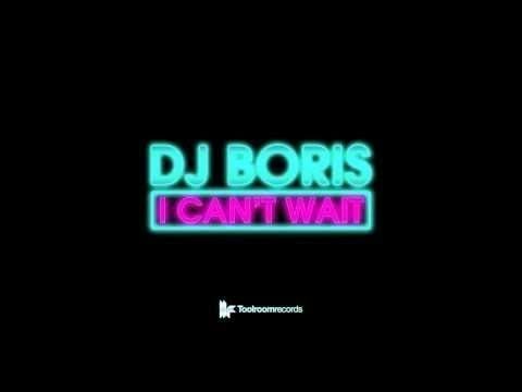 DJ Boris 'I Can't Wait' (Original Club Mix)